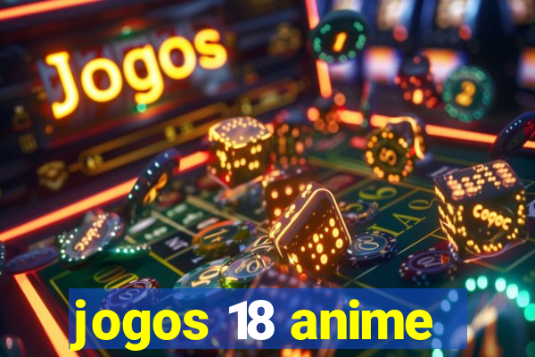 jogos 18 anime